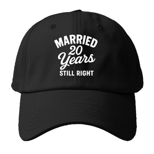 Married Twenty Years Still Right Baseball Cap