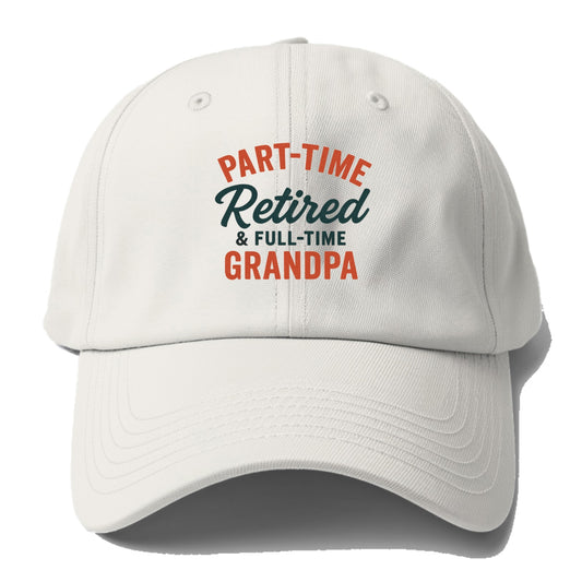 part time retired grandpa Hat