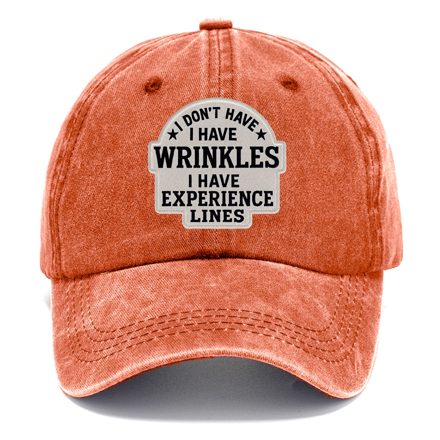 i don't have i have wrinkles i have experience lines Hat