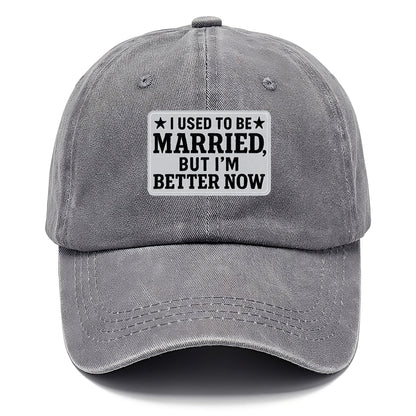 i used to be married but i'm better now Hat