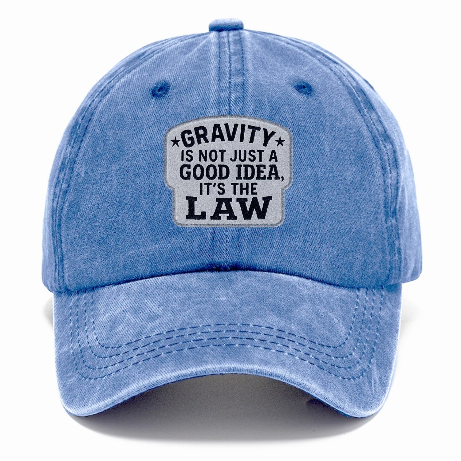 gravity is not just a good idea it's the law Hat