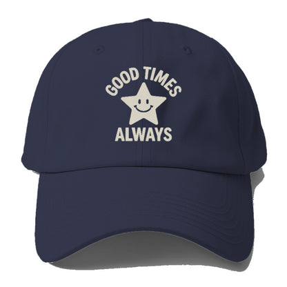 good times always Hat