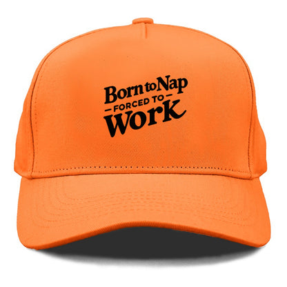 born to nap forced to work Hat