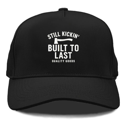 still kickin' built to last quality goods Hat