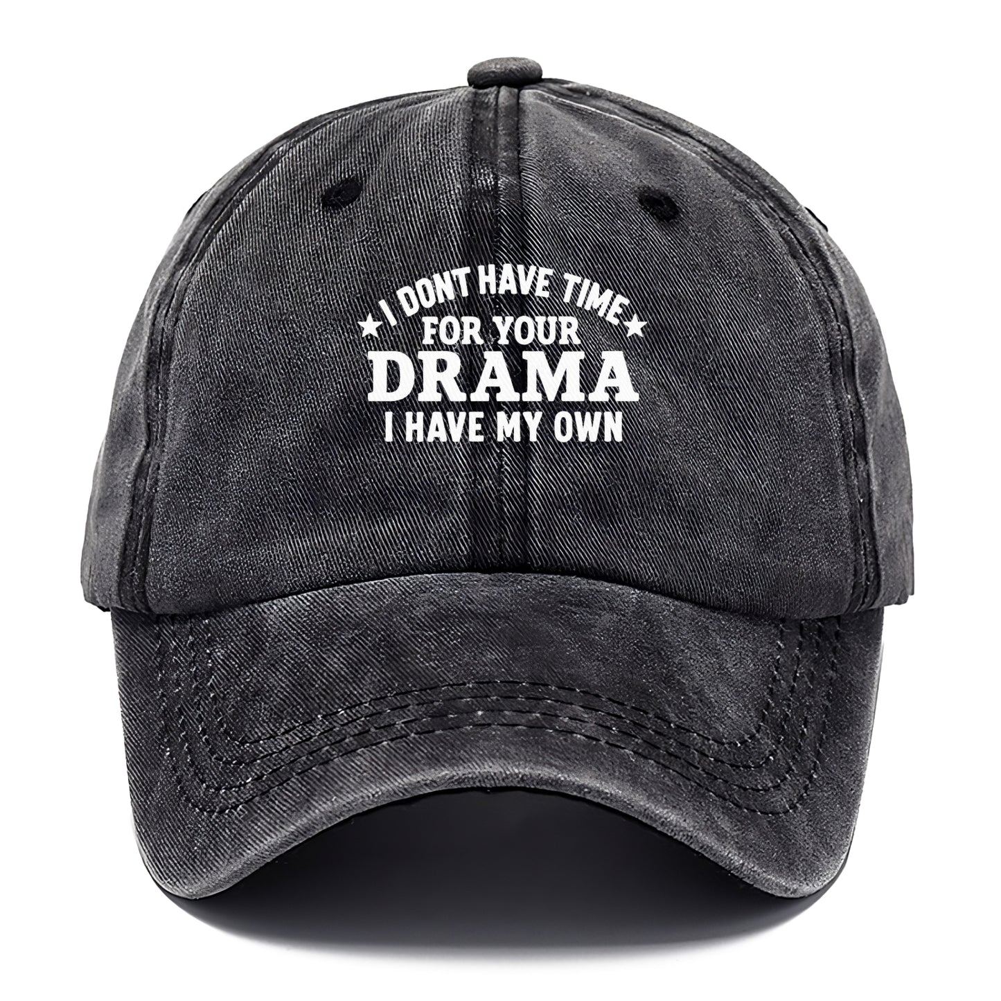 i dont have time for your drama i have my own Hat