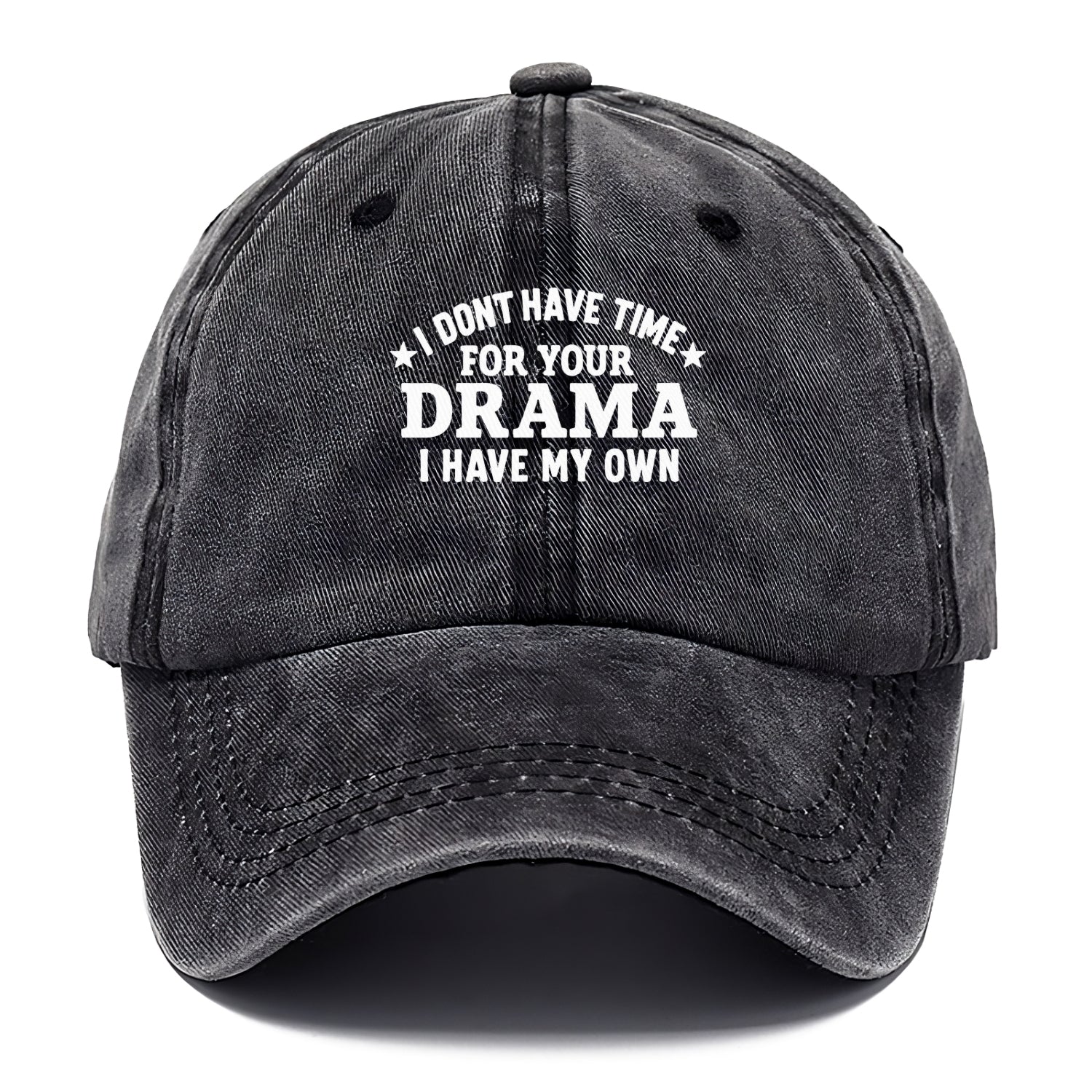 i dont have time for your drama i have my own Hat