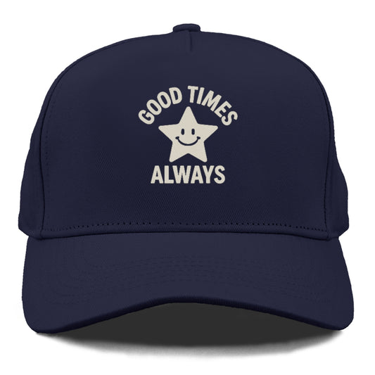 good times always Hat
