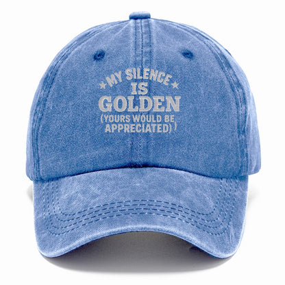 my silence is golden yours would be appreciated Hat