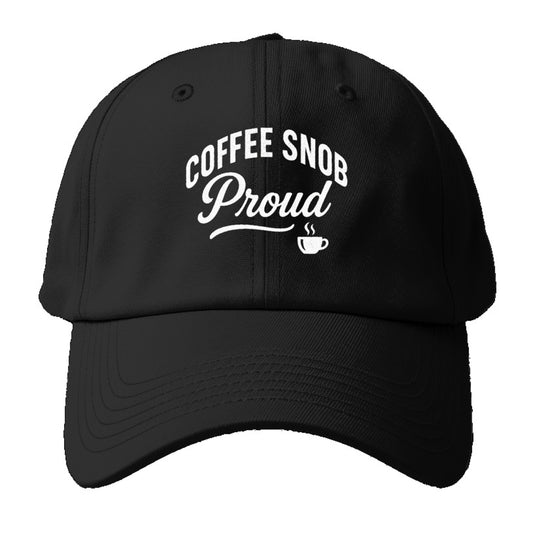 proud coffee snob bold design Hat