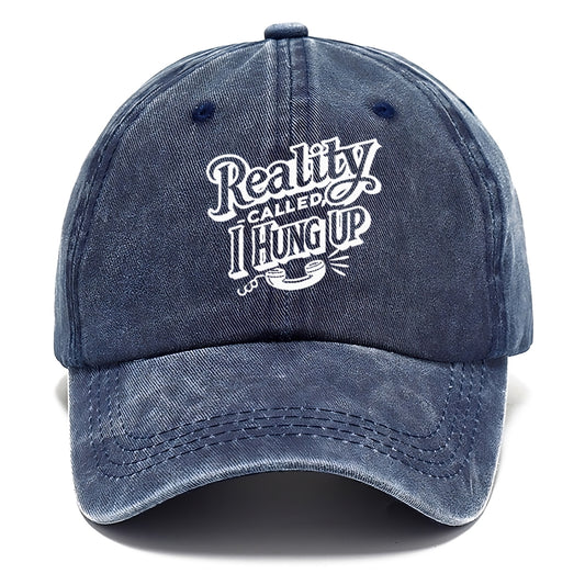reality called i hung up Hat
