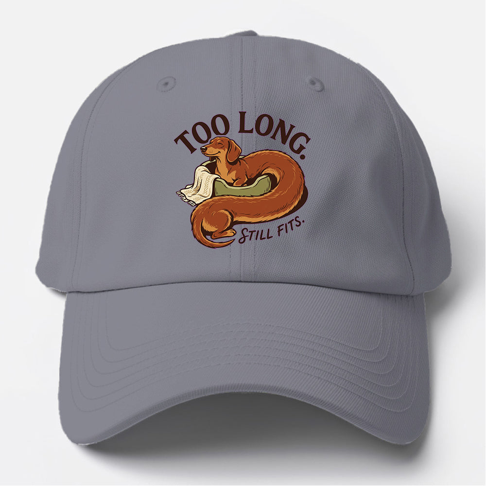 Too Long Dachshund Baseball Cap