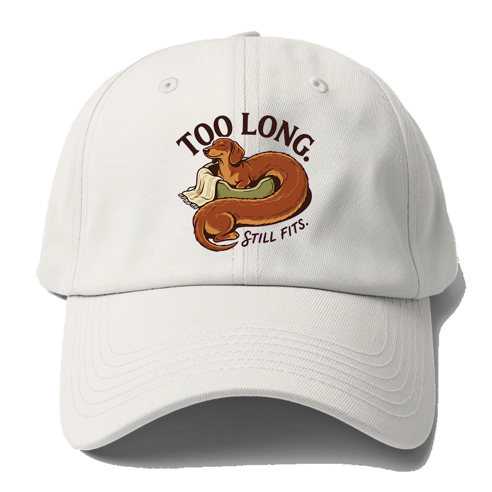 Too Long Dachshund Baseball Cap