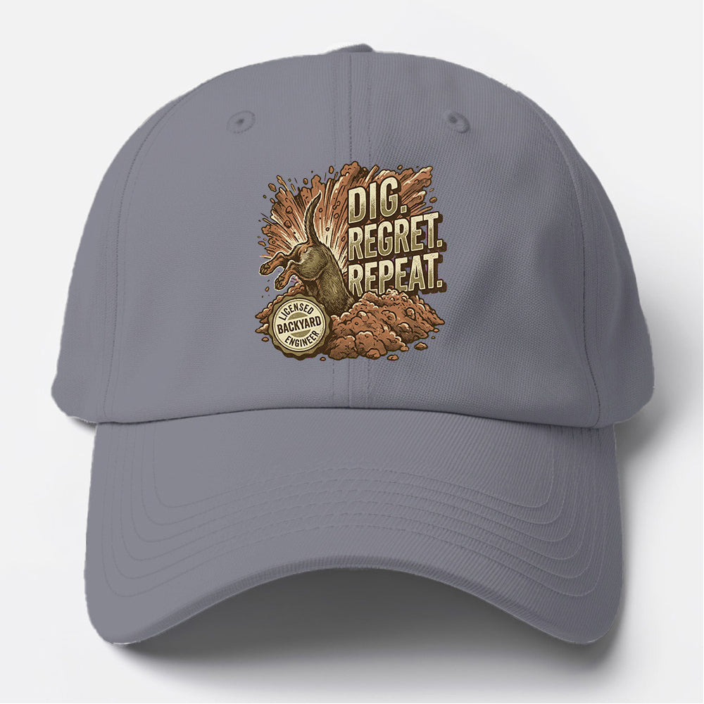 Dig Regret Repeat Baseball Cap