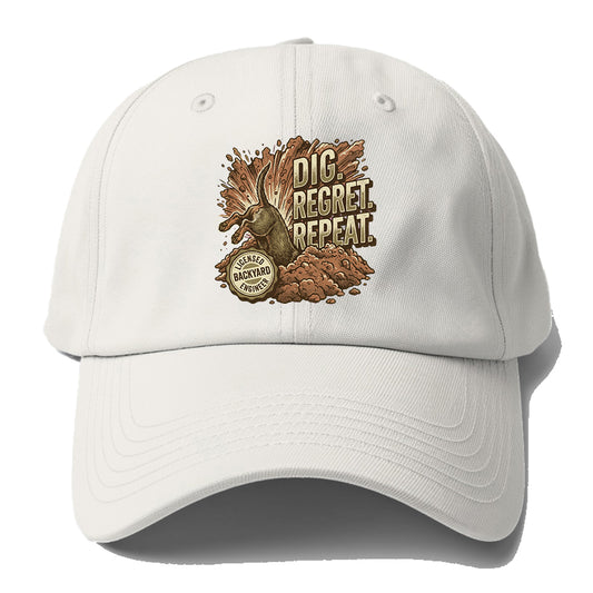 Dig Regret Repeat Baseball Cap