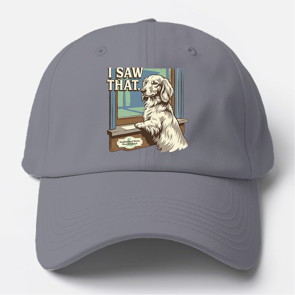 I Saw That Dog Baseball Cap