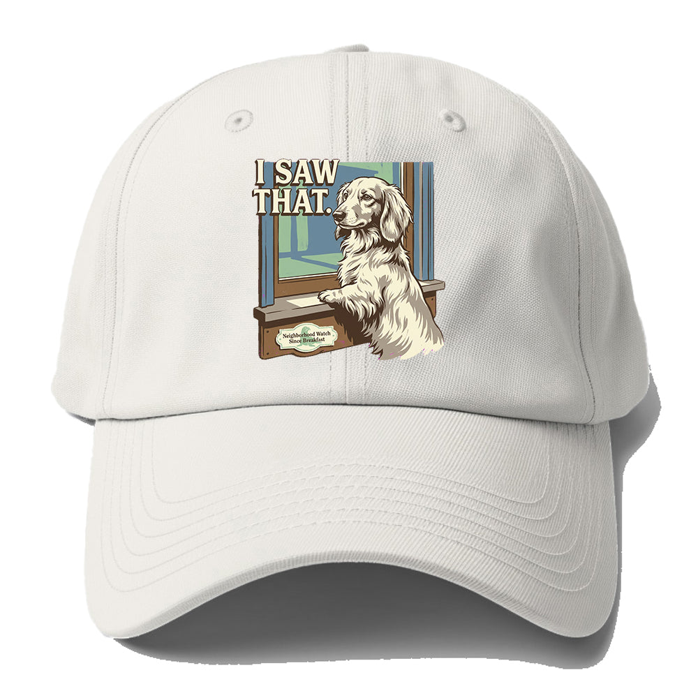I Saw That Dog Baseball Cap