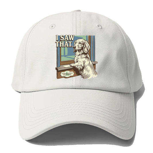I Saw That Dog Baseball Cap