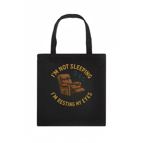 I'm Not Sleeping I'm Resting My Eyes  - Tote Bag