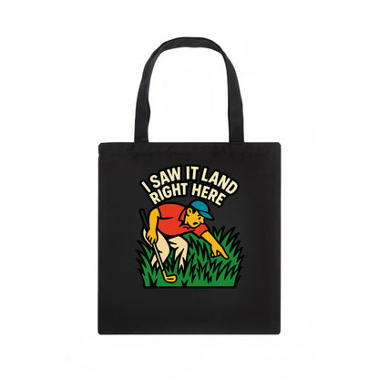 Golfer searching in deep rough - "I Saw It Land Right Here" - lost ball saga - Tote Bag - dark