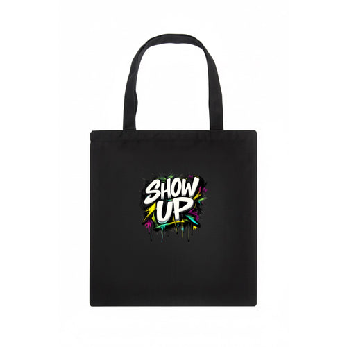 Bold typography design - SHOW UP - be present, arrive ready - Tote Bag