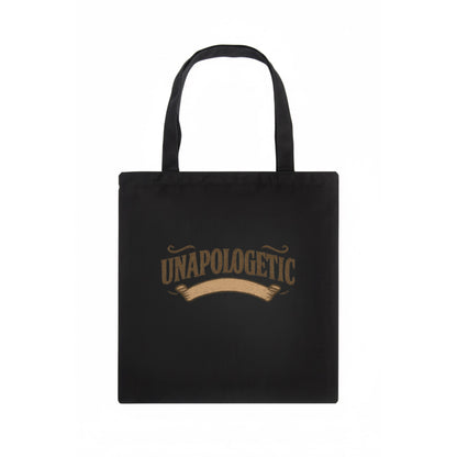 Bold typography design - "UNAPOLOGETIC" - no regrets, owning it - Tote Bag - dark