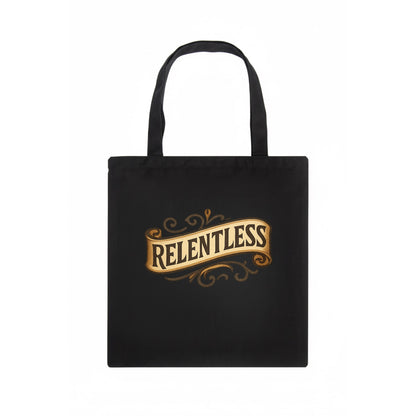 Bold typography design - "RELENTLESS" - never giving up, persistent pursuit - Tote Bag - dark