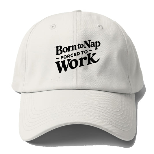 born to nap forced to work Hat
