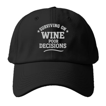 surviving on wine poor decisions Hat