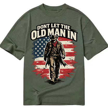 Dont Let The Old Man In - Classic T-shirt – Army Green