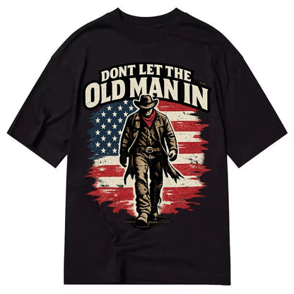 Dont Let The Old Man In - Classic T-shirt – Black