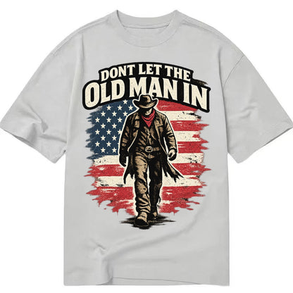 Dont Let The Old Man In - Classic T-shirt – Grey