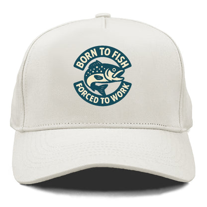 born to fish forced to work Hat