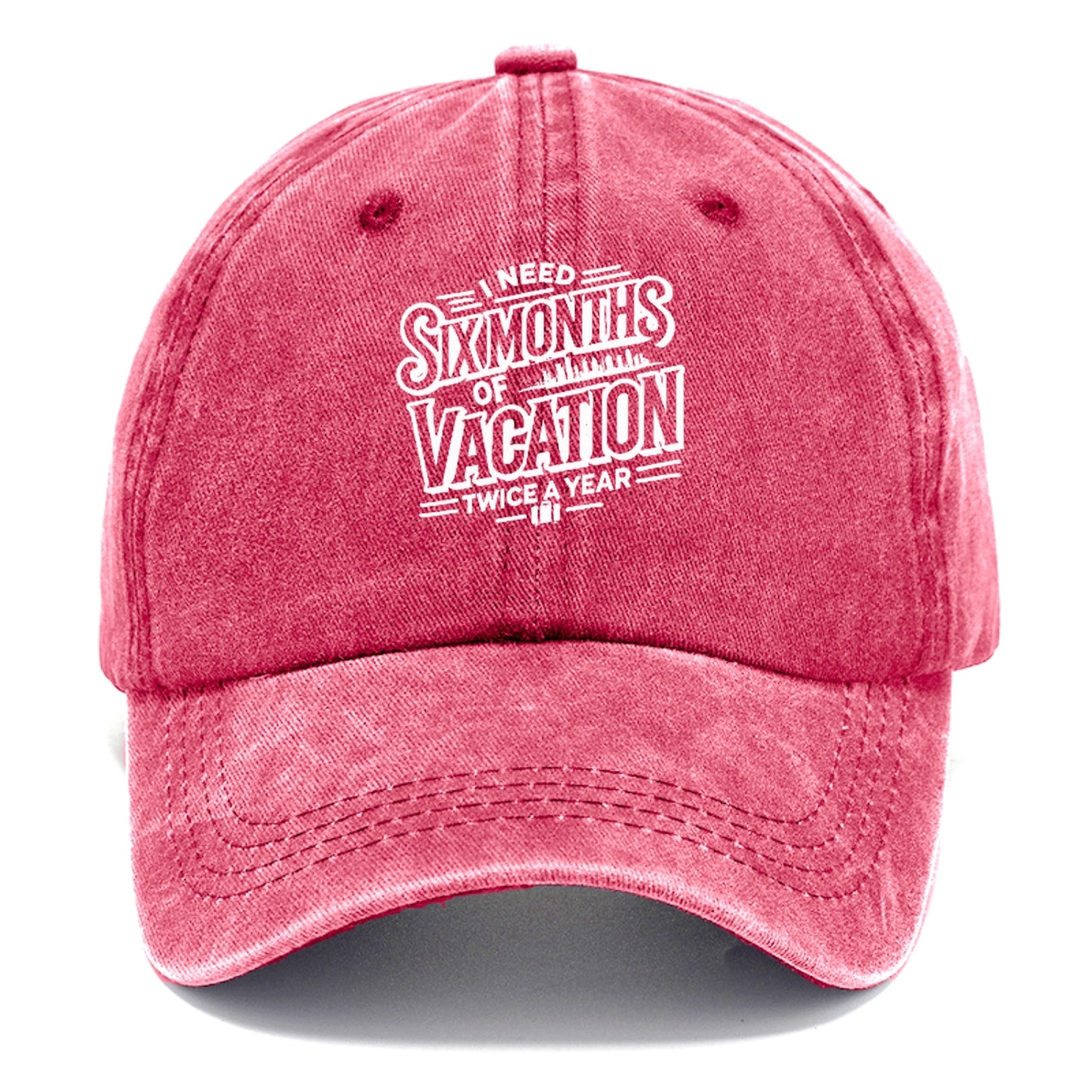 i need six months of vacation twice a year  Hat