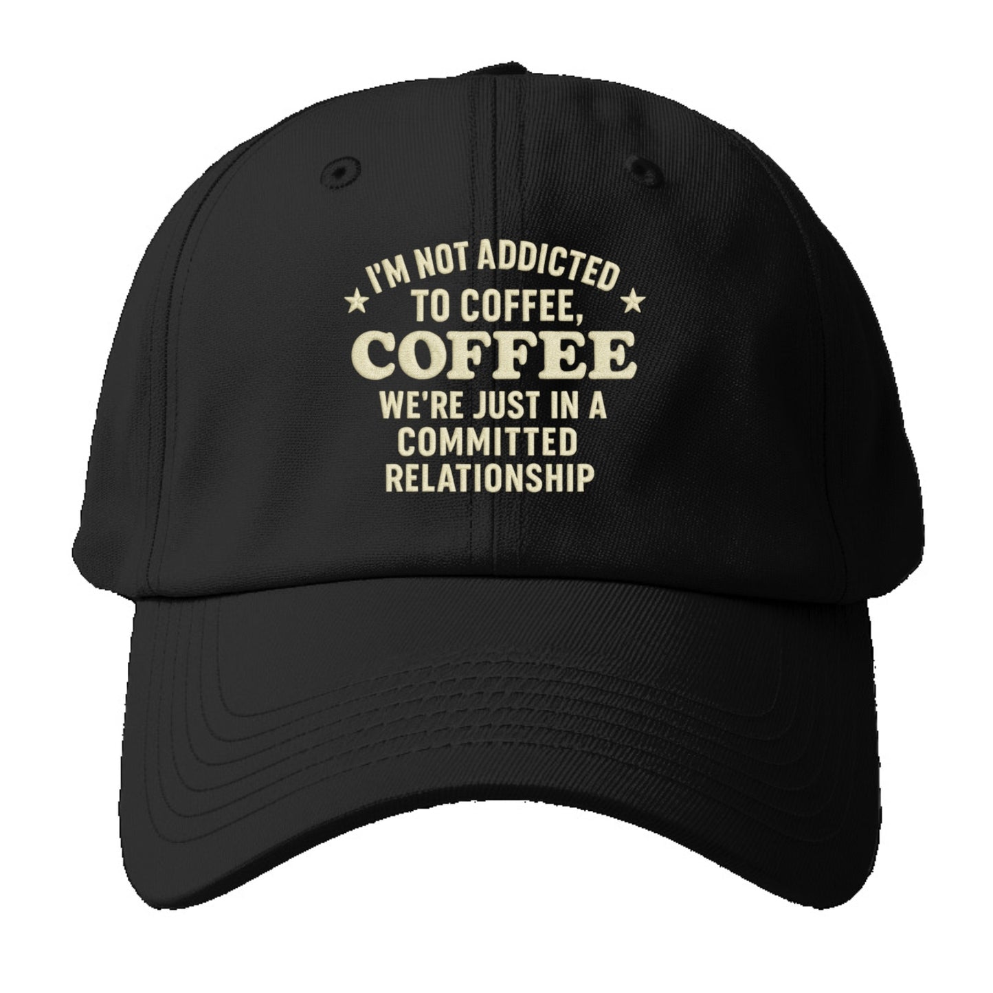 i'm not addicted to coffee coffee we're just in a committed  Hat