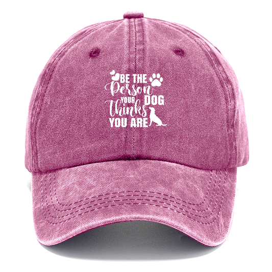 Be the person your dog thinks you are Hat