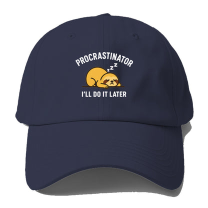 procrastinator do it later Hat
