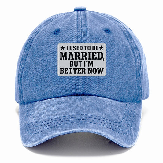 i used to be married but i'm better now Hat