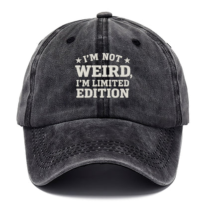 i'm not weird i'm limited edition Hat
