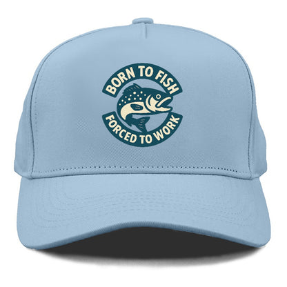 born to fish forced to work Hat