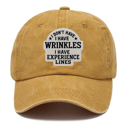 i don't have i have wrinkles i have experience lines Hat