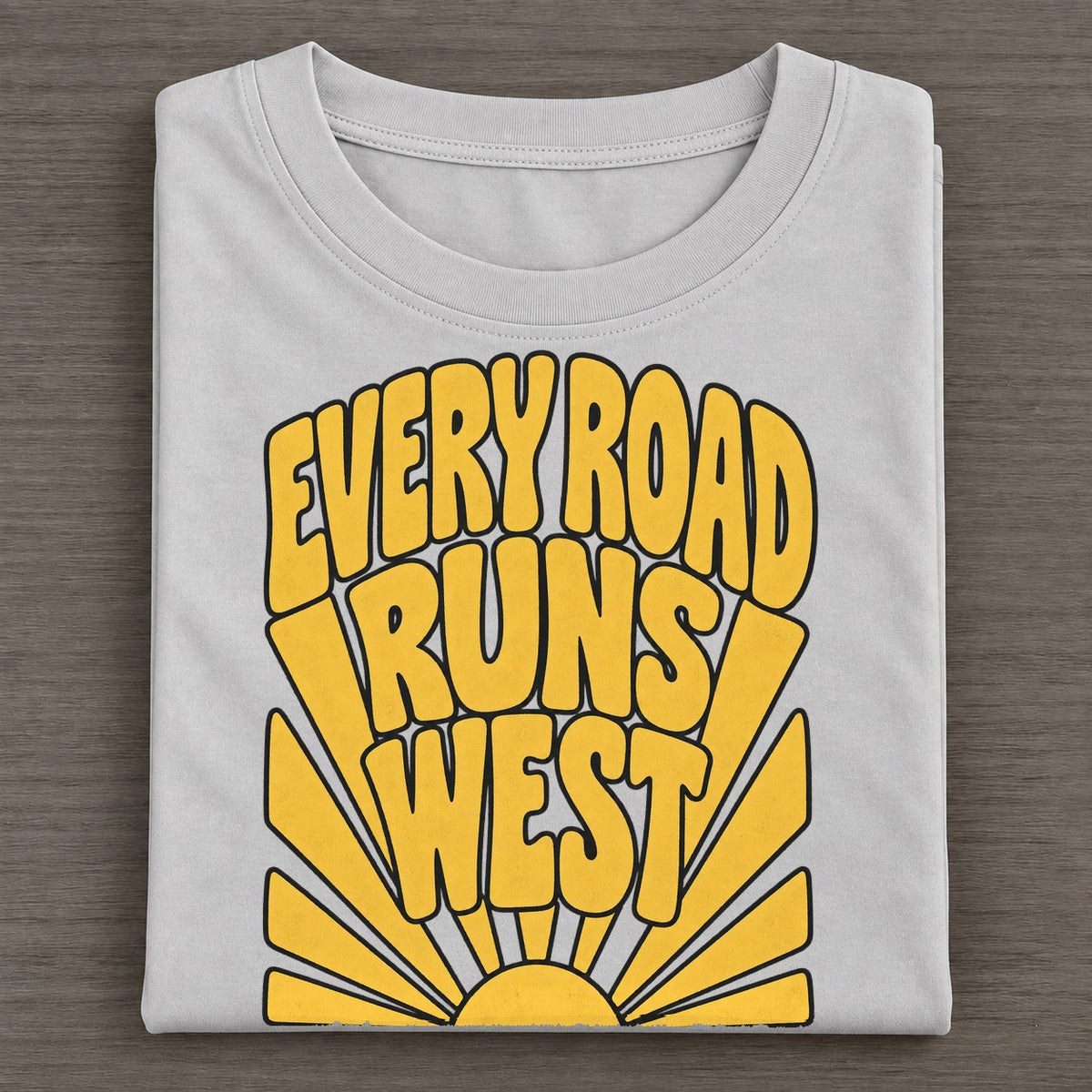 Every Road Runs West Sunburst Sayings Sunburst Sayings Tees Top Classic T-shirt – Grey