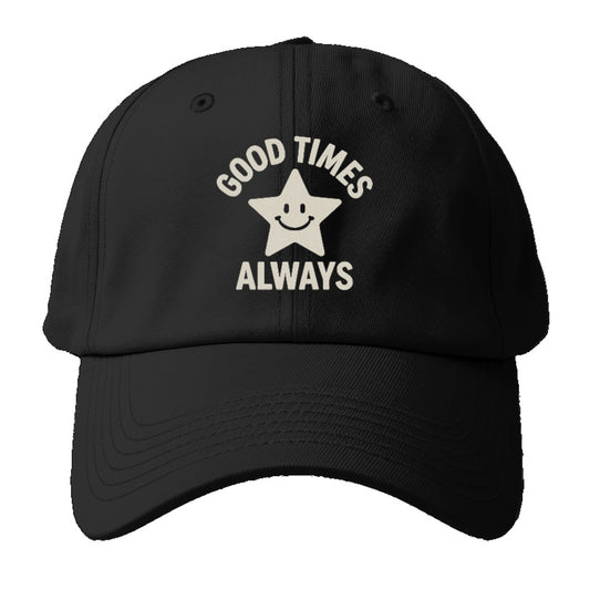 good times always Hat