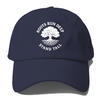 roots run deep stand tall Hat