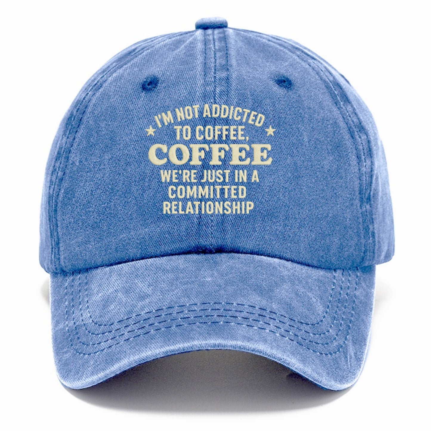 i'm not addicted to coffee coffee we're just in a committed  Hat