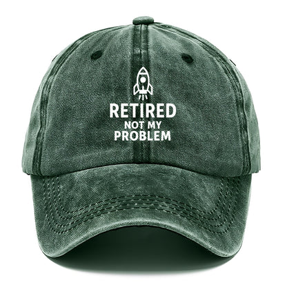 retired not my problem Hat