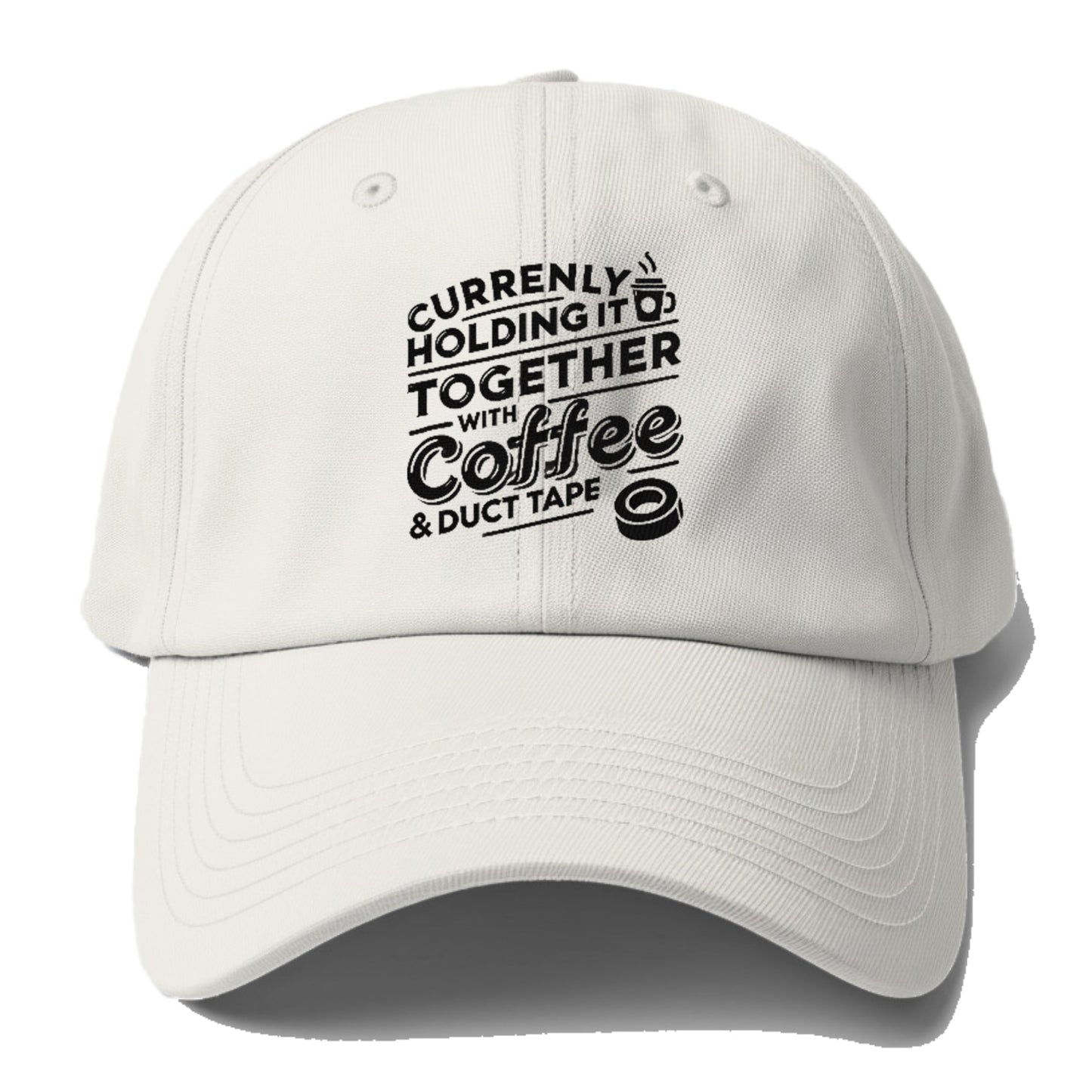 currently holding it together with coffee and duct tape Hat