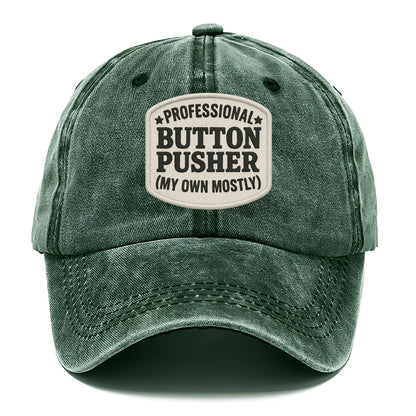 professional button pusher my own mostly Hat