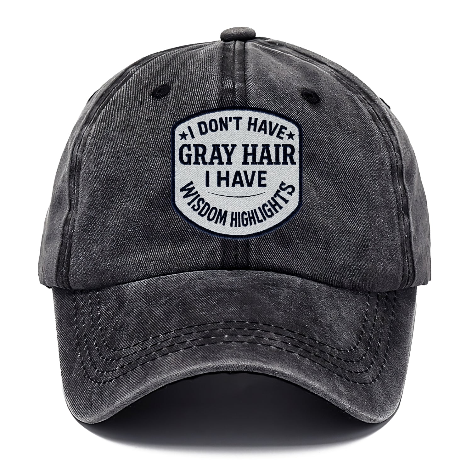 i don't have gray hair i have wisdom highlights Hat