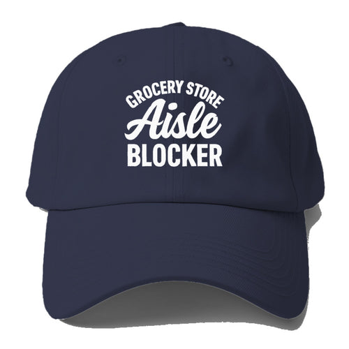 Grocery Store Aisle Blocker Humor Baseball Cap