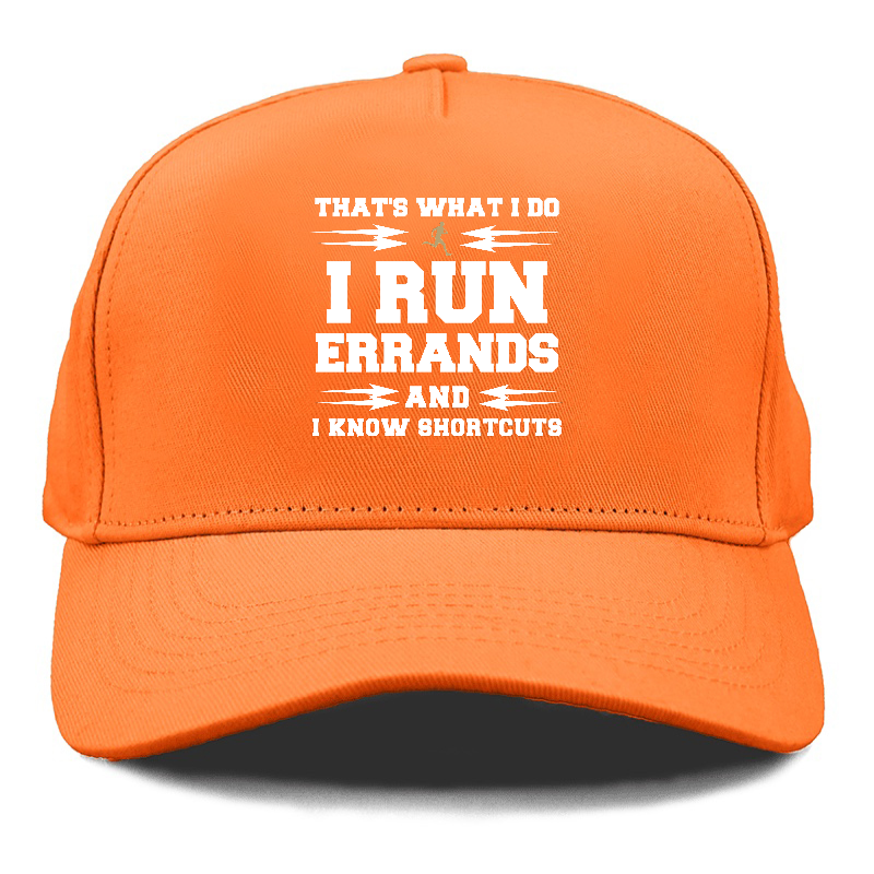 that's what i do, i run errands and i know shortcuts Hat